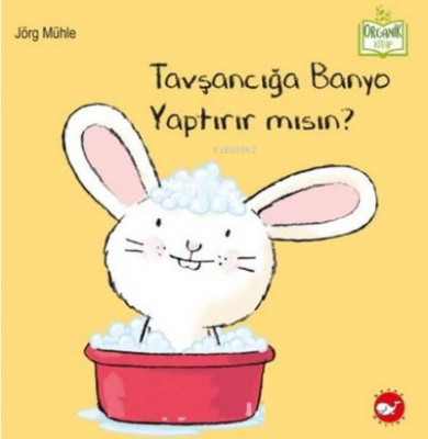 Tavşancığa Banyo Yaptırır Mısın? - Organik Kitap Jörg Mühle