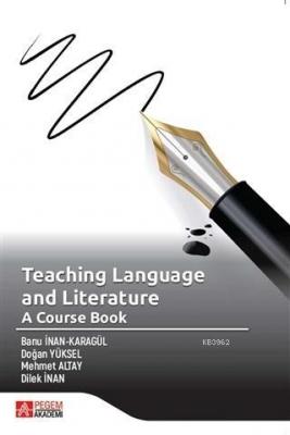 Teaching Language and Literature: A Course Book Mehmet Altay Dilek İna