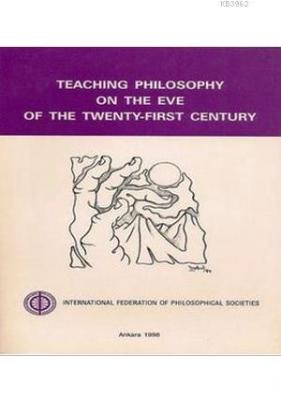 Teaching Philosophy on the Eve of the Twenty-First Century İoanna Kuçu