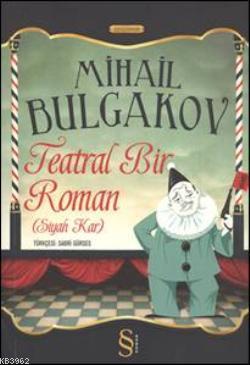 Teatral Bir Roman Siyah Kar Mihail Bulgakov