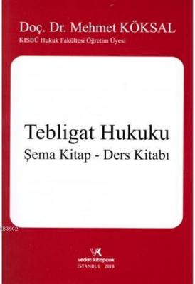 Tebligat Hukuku / Şema Kitap - Ders Kitabı Mehmet Köksal