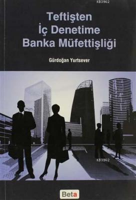 Teftişten İç Denetime Banka Müfettişliği