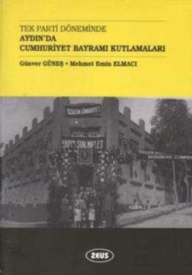 Tek Parti Döneminde Aydın'da Cumhuriyet Bayramı Kutlamaları Mehmet Emi