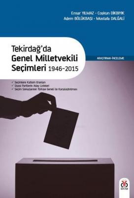 Tekirdağ'da Genel Milletvekili Seçimleri 1946-2015 Ensar Yılmaz