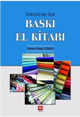 Tekstilciler İçin Baskı El Kitabı Ekrem Hayri Peker