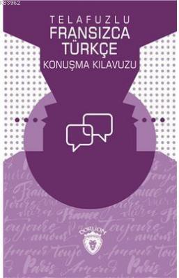 Telafuzlu Fransızca - Türkçe Konuşma Kılavuzu (Sözlük İlaveli) Metin G
