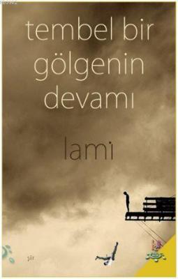 Tembel Bir Gölgenin Devamı