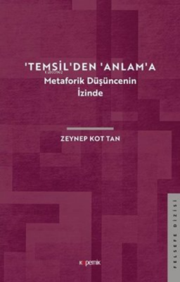 'Temsil'den 'Anlam'a - Metaforik Düşüncenin İzinde
