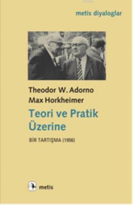 Teori ve Pratik Üzerine Theodor W. Adorno