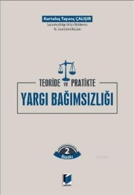 Teoride ve Pratikte Yargı Bağımsızlığı
