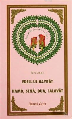 Tercümeli Edell-Ul-Hayrat : Hamd, Sena, Salavat İsmail Çetin