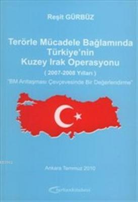 Terörle Mücadele Bağlamında Türkiye'nin Kuzey Irak Operasyonu (2007-2008 Yılları)