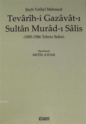 Tevarih-i Gazavat-ı Sultan Murad-ı Salis Metin Aydar