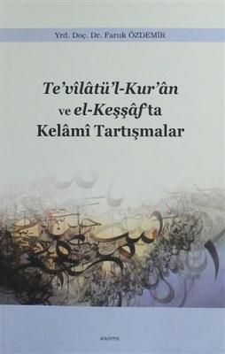 Te'vilatü'l-Kur'an ve el-Keşşaf'ta Kelami Tartışmalar Faruk Özdemir