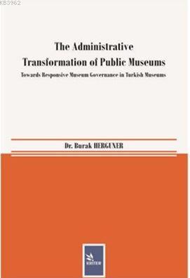 The Administrative Transformation of Public Museums Burak Hergüner