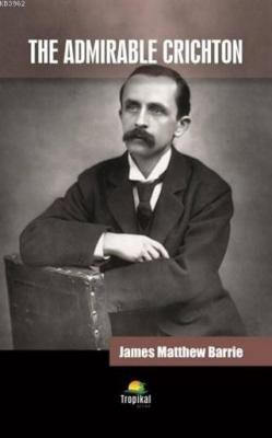 The Admirable Crichton James Matthew Barrie
