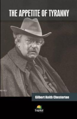 The Appetite Of Tyranny Gilbert Keith Chesterton