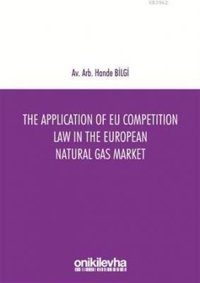 The Application of EU Competition Law in the European Natural Gas Market