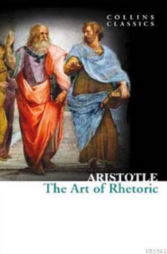 The Art of Rhetoric (Collins Classics) Aristoteles (Aristo)