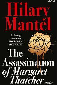 The Assassination of Margaret Thatcher Hilary Mantel