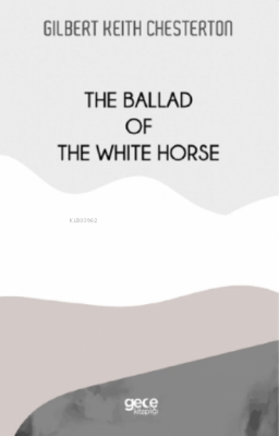 The Ballad Of The White Horse Gilbert Keith Chesterton