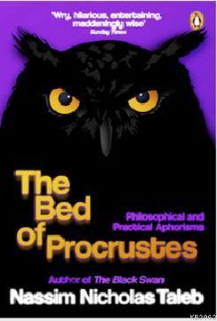 The Bed of Procrustes: Philosophical and Practical Aphorisms Nassim Ni