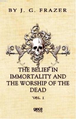 The Belief İn İmmortality And The Worship Of The Dead