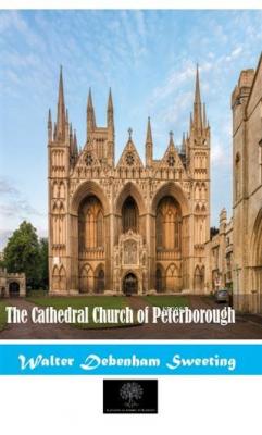 The Cathedral Church Of Peterborough Walter Debenham Sweeting