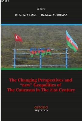 The Changing Perspectives and New Geopolitics of The Caucasus in the 2