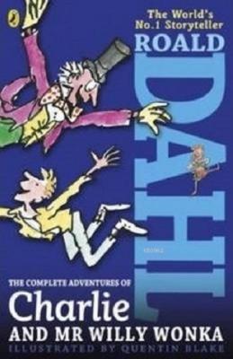 The Complete Adventure s of Charlie and Mr Willy Wonka Roald Dahl