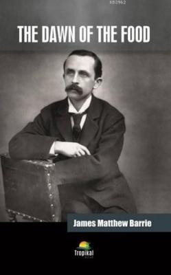 The Dawn of the Food James Matthew Barrie