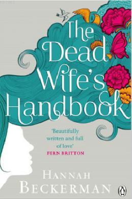 The Dead Wife's Handbook Hannah Beckerman