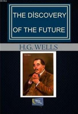 The Discovery of the Future Herbert George Wells