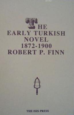 The Early Turkish Novel 1872-1900