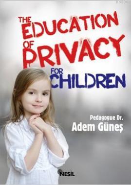 The Education Of Privacy For Children Adem Güneş