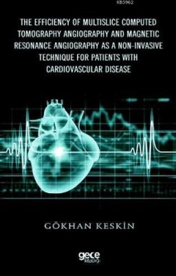 The Efficiency of Multislice Computed Tomography Angiography and Magnetic Resonance Angiography  as a Non-Invasive Technique for Patients with Cardiovascular Di