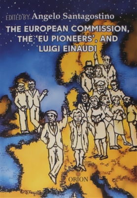 The European Commission, The 'eu Pioneers', And Luigi Einaudi Angelo S