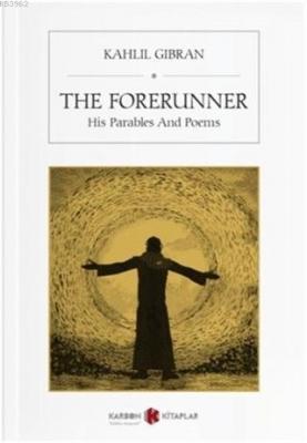 The Forerunner His Parables And Poems Kahlil Gibran
