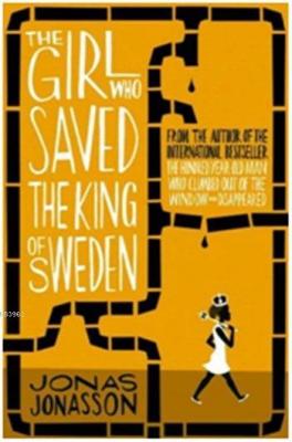 The Girl Who Saved the King of Sweden Jonas Jonasson
