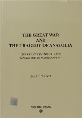 The Great War And The Tragedy of Anatolia Turks And Armenians In The M