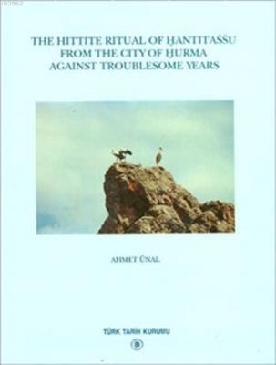 The Hittite Ritual of Hantitassu from the City of Hurma Against Troublesome Years
