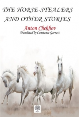 The Horse-Stealers and Other Stories Anton Checkov