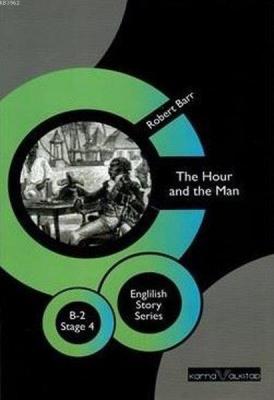 The Hour and the Man - English Story Series Robert Barr