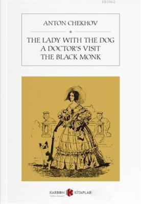 The Lady With The Dog / A Doctor's Visit / The Black Monk Anton Chekho