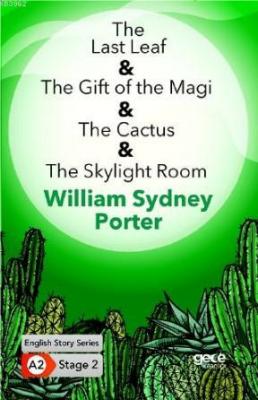 The Last Leaf -The Gift of the Magi-The Cactus-The Skylight Room/İngilizce Hikayeler A2 Stage 2