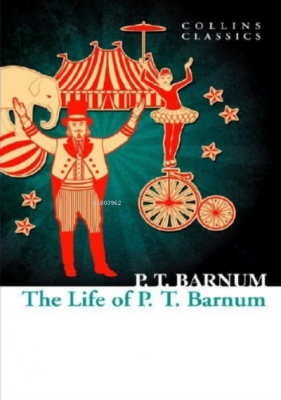 The Life of P.T. Barnum ( Collins Classics ) P. T. Barnum