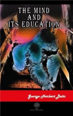 The Mind and Its Education George Herbert Betts