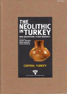 The Neolithic in Turkey - Central Turkey Kolektif