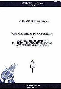 The Netherlands And Turkey Four Hundred Years Of Political, Economical