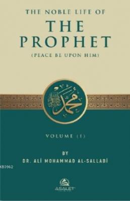 The Noble Life of The Prophet Ali Mohammad Al - Sallabi